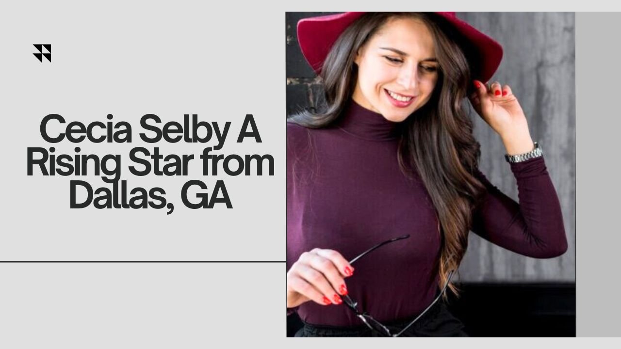 Cecia Selby A Rising Star from Dallas, GA